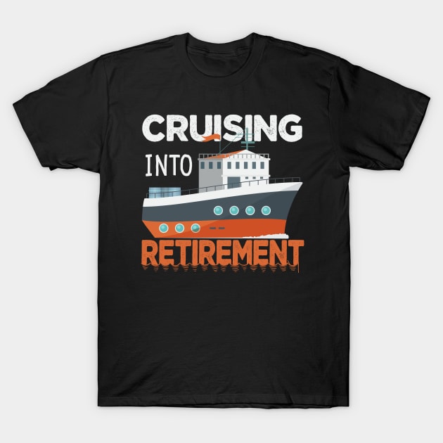Retired Summer Vacation Cruising Into Retirement Cruise Trip T-Shirt by Fox Dexter